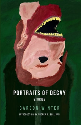 Portraits of Decay -- Carson Winter, Paperback