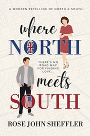 Where North Meets South: A Modern Retelling of North and South by Sheffler, Rose John