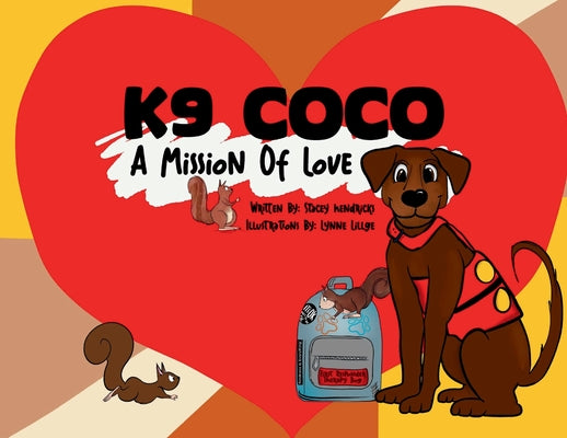 K9 Coco: A Mission of Love by Hendricks, Stacey