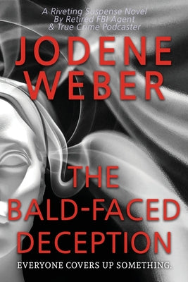 The Bald-Faced Deception by Weber, Jodene