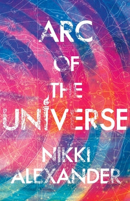 Arc of the Universe -- Nikki Alexander, Paperback