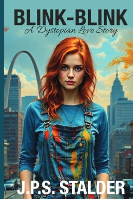 Blink-Blink: a dystopian love story -- J. P. S. Stalder, Paperback