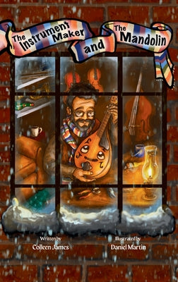 The Instrument Maker and the Mandolin by James, Colleen