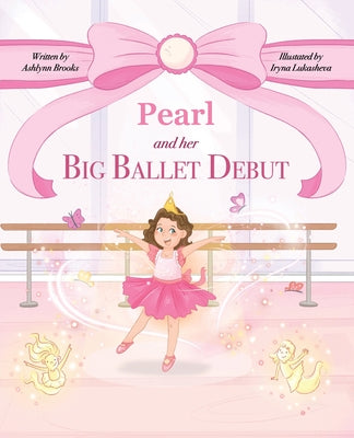 Pearl and her Big Ballet Debut by Brooks, Ashlynn