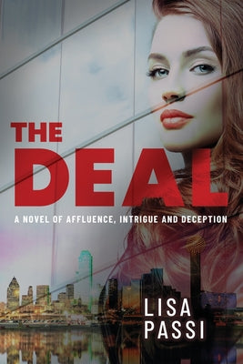 The Deal: A Novel of Affluence, Intrigue, and Deception by Passi, Lisa
