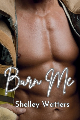 Burn Me by Watters, Shelley