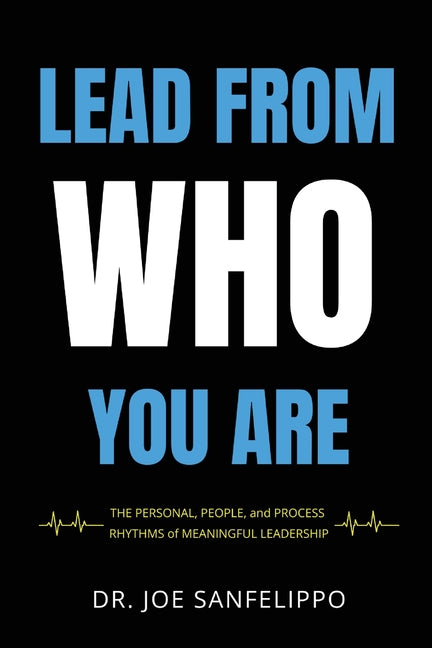 Lead From Who You Are -- Joe Sanfelippo, Paperback