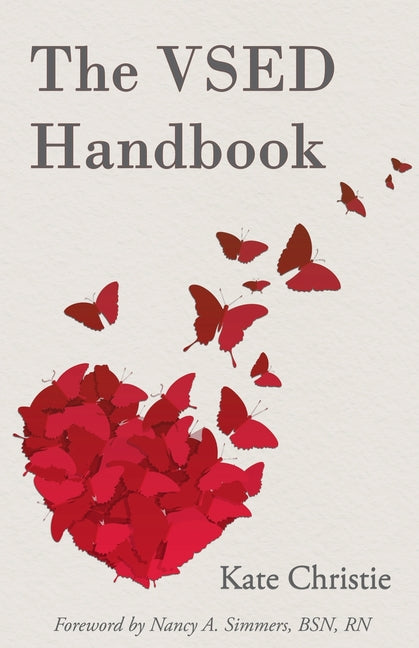 The VSED Handbook: A Practical Guide to Voluntarily Stopping Eating and Drinking -- Kate Christie, Paperback