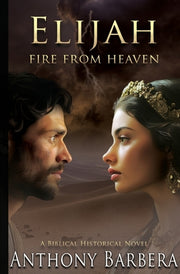 Elijah: Fire from Heaven by Barbera, Anthony J.