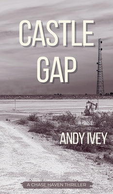 Castle Gap: A Chase Haven Thriller by Ivey, Andy