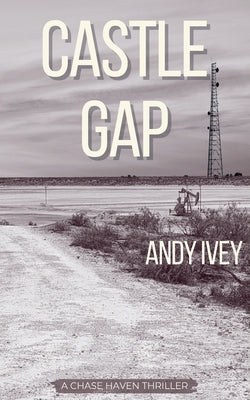 Castle Gap: A Chase Haven Thriller by Ivey, Andy