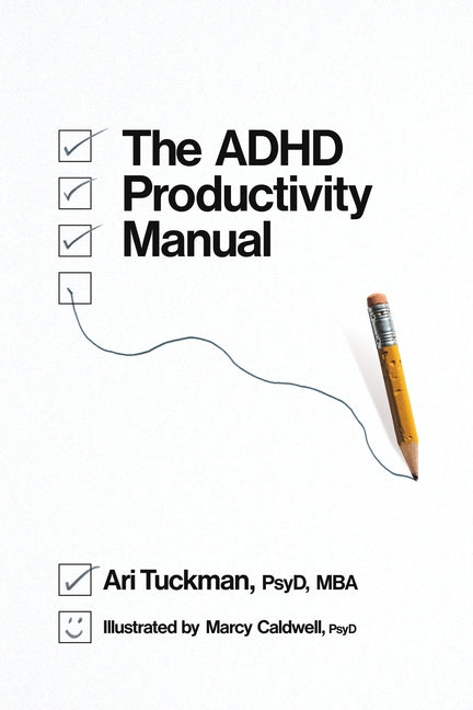 The ADHD Productivity Manual -- Ari Tuckman, Paperback