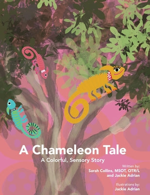 A Chameleon Tale: A Colorful, Sensory Story by Collins, Sarah