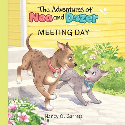 The Adventures of Nea and Dozer - Meeting Day: Meeting Day by Garrett, Nancy O.