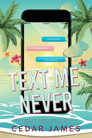 Text Me, Never by James, Cedar