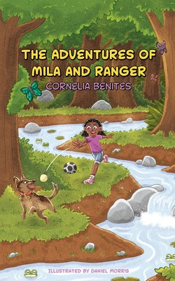 The Adventures of Mila and Ranger by Benites, Cornelia