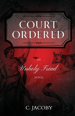 Court Ordered: An Unholy Triad Novel -- C. Jacoby, Paperback