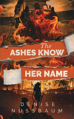 The Ashes Know Her Name by Nussbaum, Denise