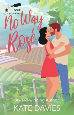 No Way, Rosé: A Pour Decisions Romance by Davies, Kate