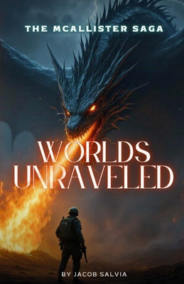Worlds Unraveled: The McAllister Saga -- Jacob Salvia, Paperback