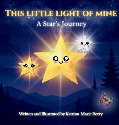 This Little Light of Mine: A Star's Journey by Berry, Katrina Marie