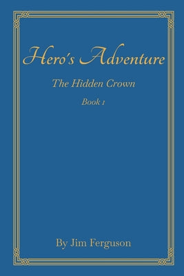 Hero's Adventure: The Hidden Crown -- Jim Ferguson, Paperback