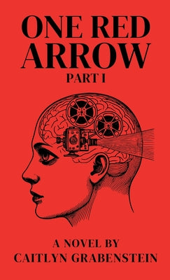 One Red Arrow, Part 1 -- Caitlyn Grabenstein, Hardcover
