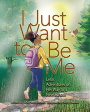 I Just Want to Be Me: Lela's Adventures on Her Way to a New School by Rosen, Michael