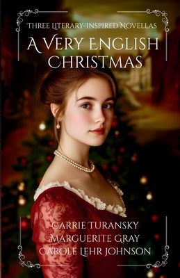 A Very English Christmas: Three Literary-Inspired Novellas by Turansky, Carrie