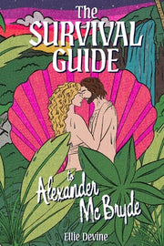 The Survival Guide to Alexander McBryde by Devine, Ellie