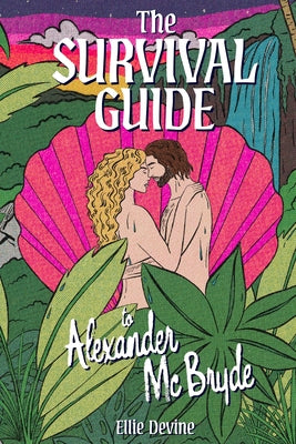 The Survival Guide to Alexander McBryde by Devine, Ellie