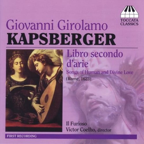 Libro Secondo D'arie / Il Furioso -- Kapsberger / Castaldi / Anon / Coehlo, CD