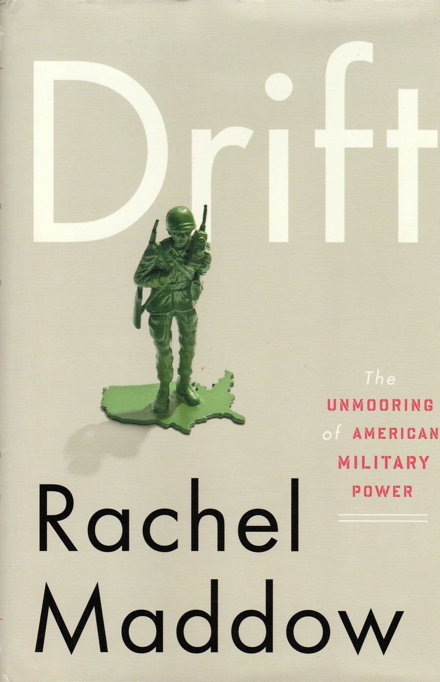 Used - Very Good | Drift: The Unmooring of American Military Power -- Rachel Maddow, Hardcover