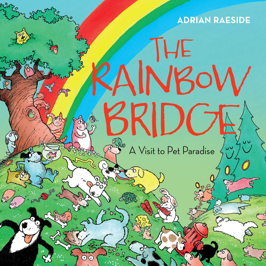 The Rainbow Bridge: A Visit to Pet Paradise -- Adrian Raeside, Paperback