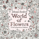 World of Flowers: A Coloring Book and Floral Adventure -- Johanna Basford, Paperback