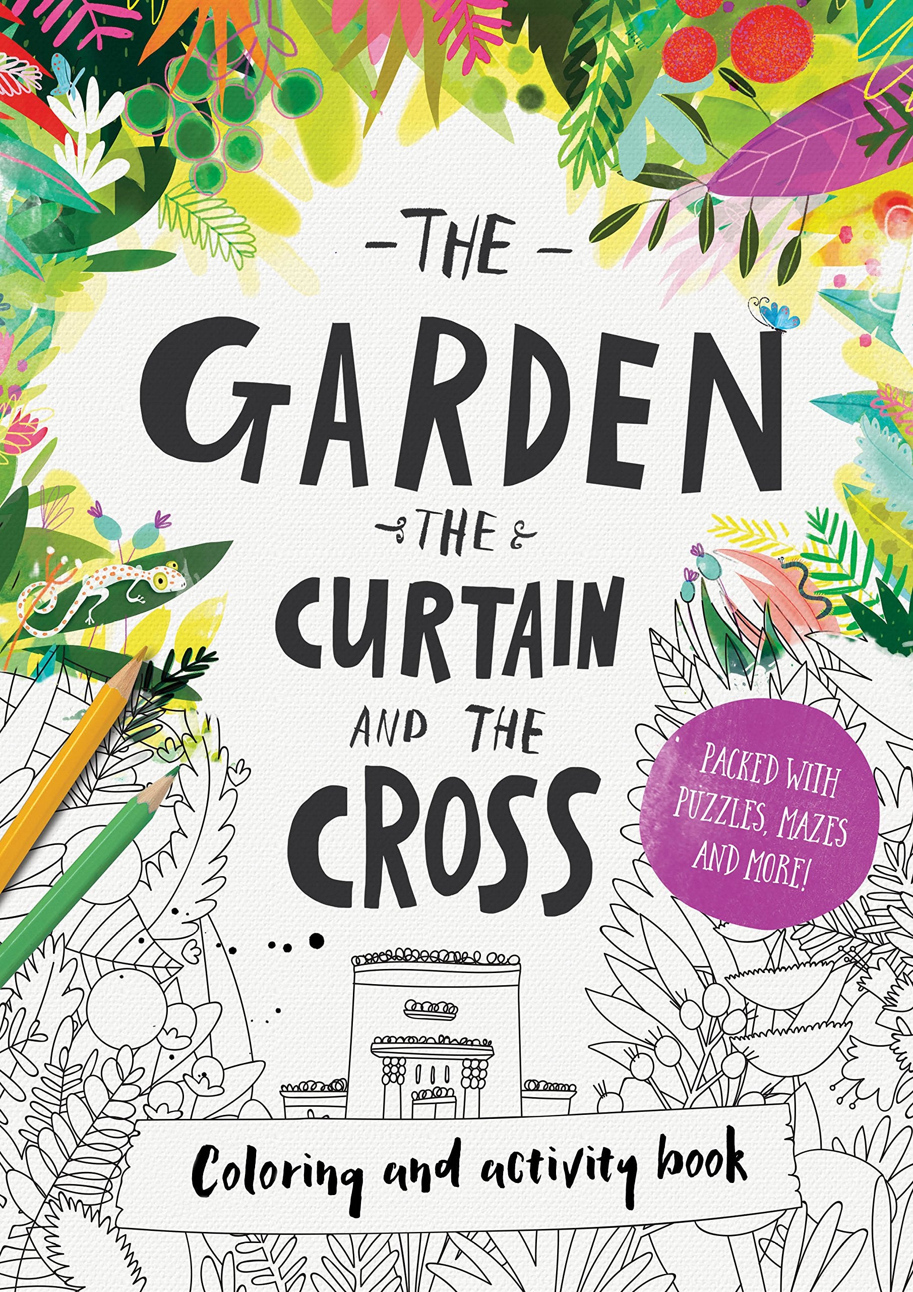 The Garden, the Curtain & the Cross Coloring & Activity Book: Coloring, Puzzles, Mazes and More by Laferton, Carl