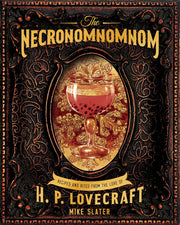 The Necronomnomnom: Recipes and Rites from the Lore of H. P. Lovecraft by Slater, Mike