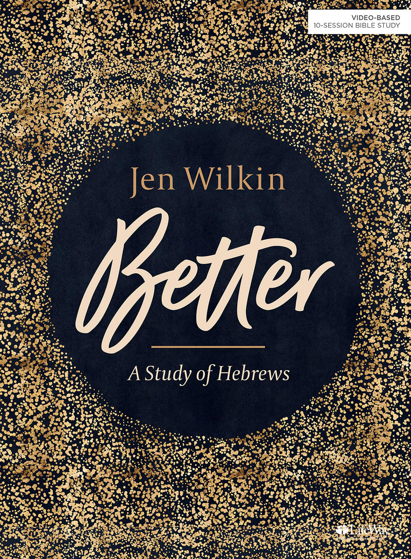 Better - Bible Study Book: A Study of Hebrews by Wilkin, Jen