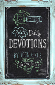 Teen to Teen: 365 Daily Devotions by Teen Girls for Teen Girls by Hummel, Patti M.