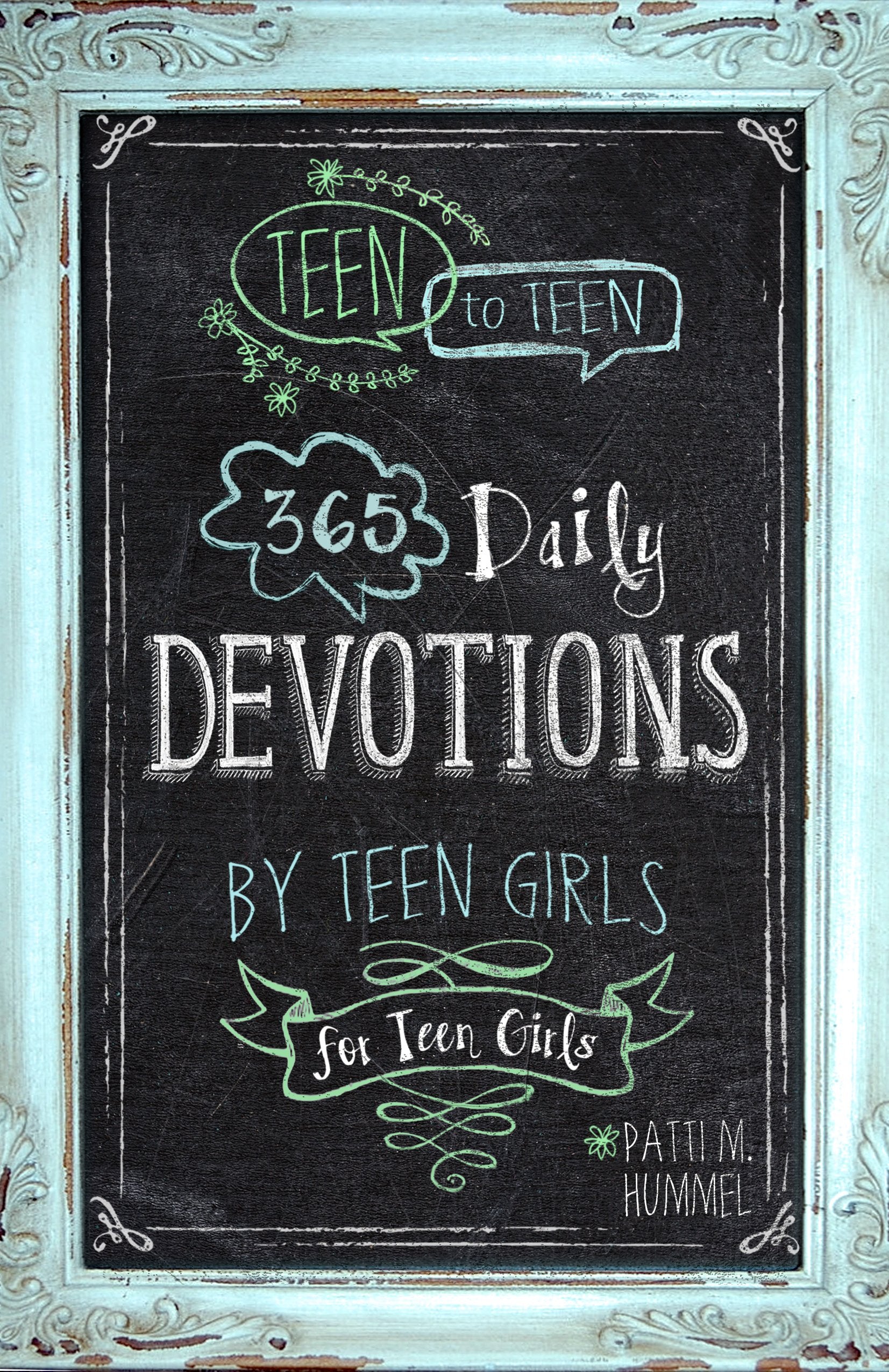 Teen to Teen: 365 Daily Devotions by Teen Girls for Teen Girls by Hummel, Patti M.