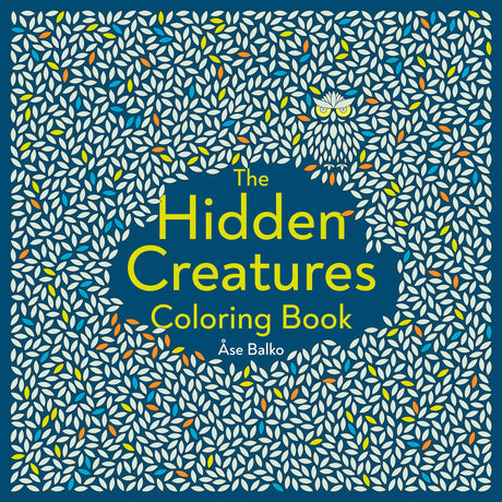 The Hidden Creatures Coloring Book -- Åse Balko, Paperback