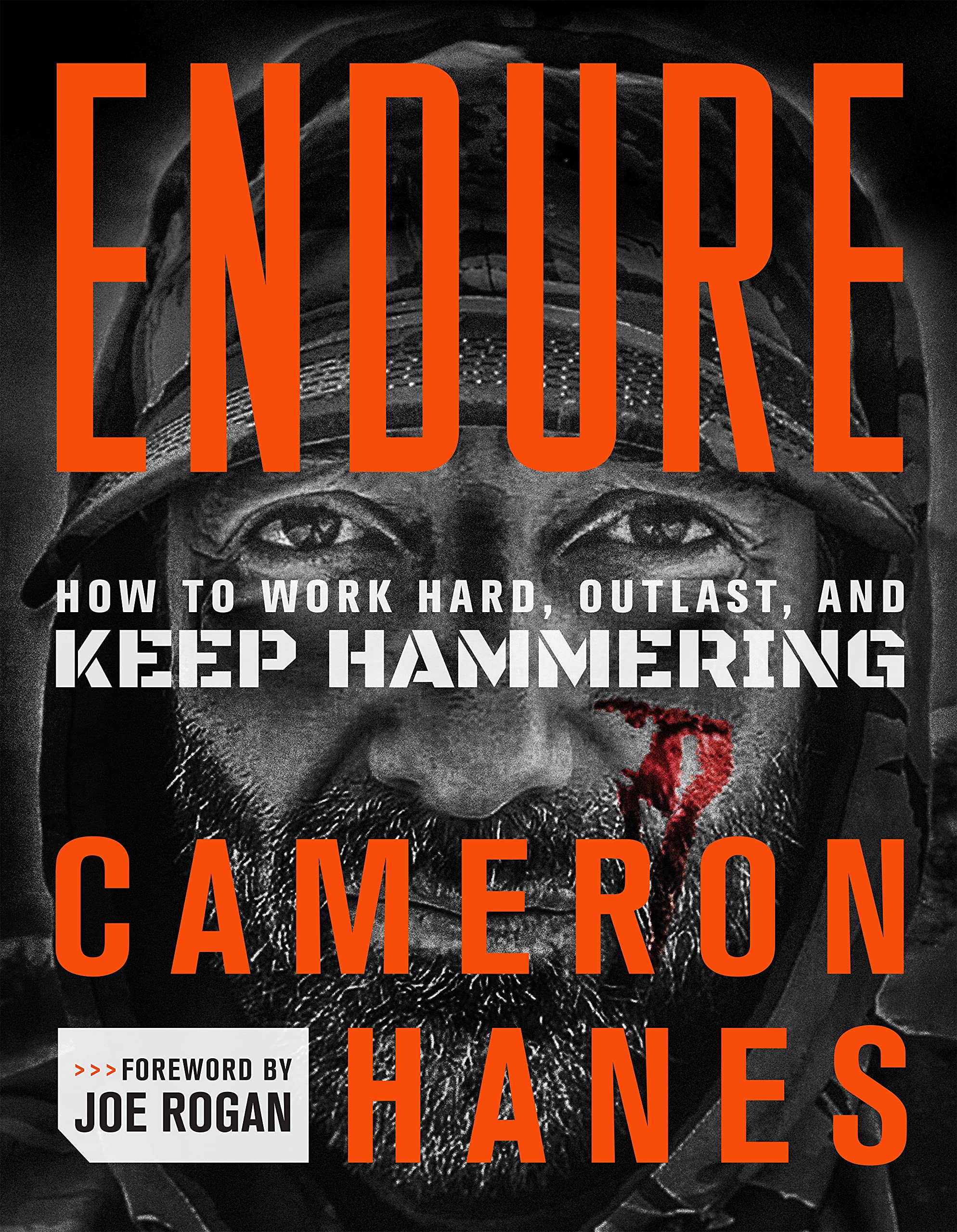 Endure: How to Work Hard, Outlast, and Keep Hammering by Hanes, Cameron