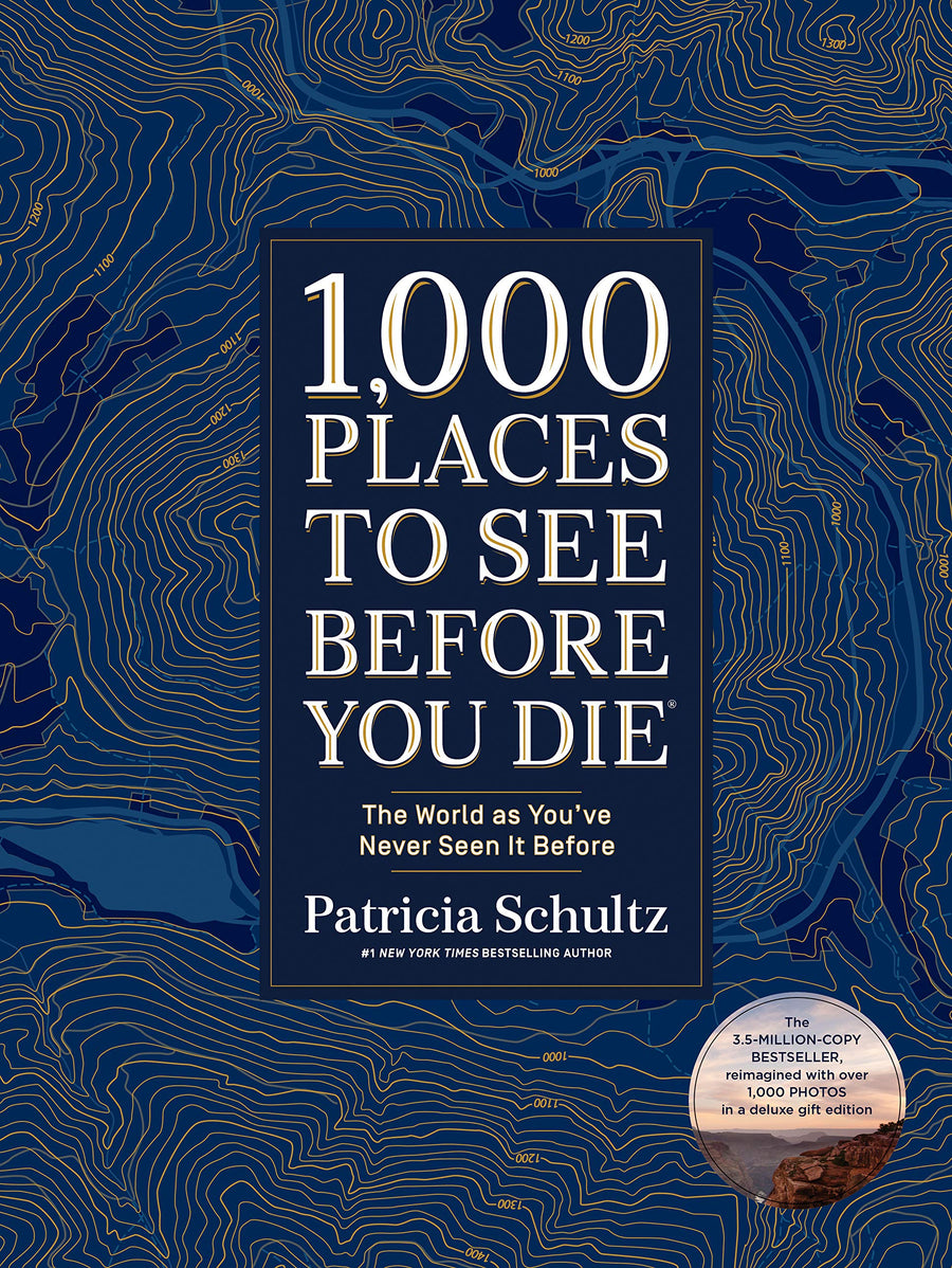 1,000 Places to See Before You Die (Deluxe Edition): The World as You've Never Seen It Before -- Patricia Schultz, Hardcover