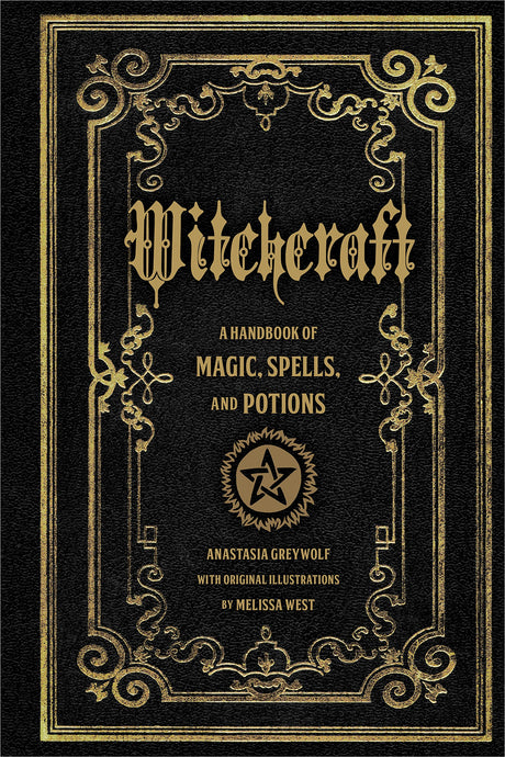 Witchcraft: A Handbook of Magic Spells and Potions -- Anastasia Greywolf, Hardcover
