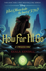 How Far I'll Go: A Twisted Tale by Kendall, Keala