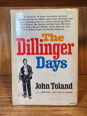 The Dillinger Days A Chronicle of Those Incredible Thirteen Months During the 1930's when John Dillinger and His Contemporaries in Crime