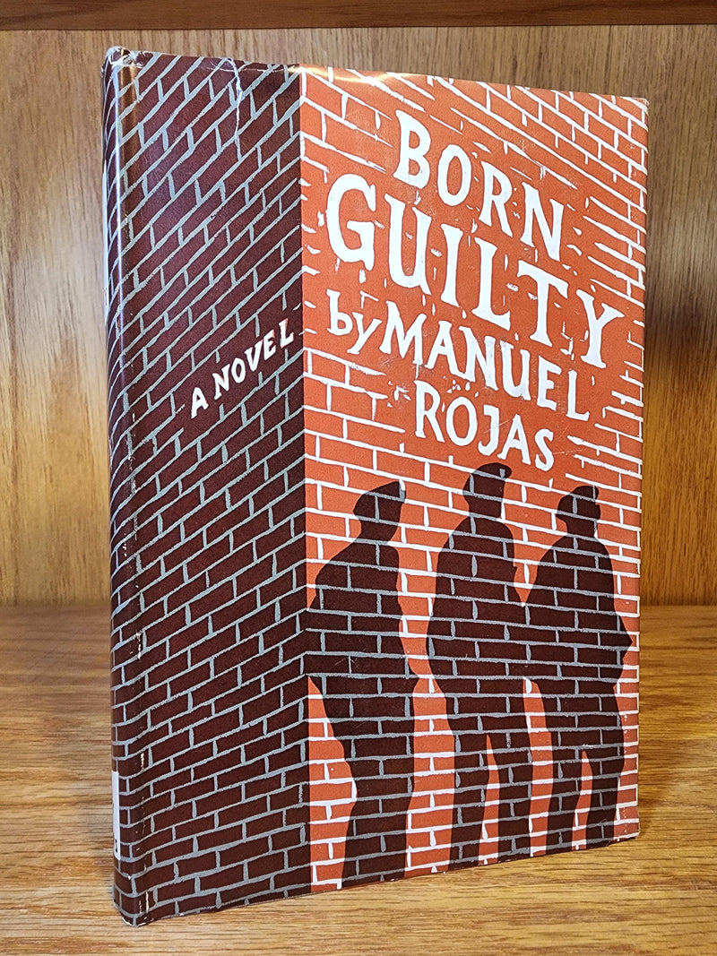 Born Guilty - Manuel Rojas, Translated by Frank Gaynor. First American Pressing, 1955 Hardcover