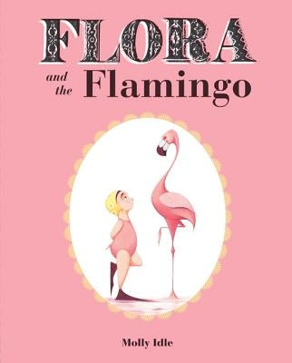 Flora and the Flamingo -- Molly Idle, Hardcover