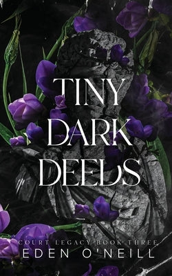 Tiny Dark Deeds: Alternative Cover Edition -- Eden O'Neill, Paperback