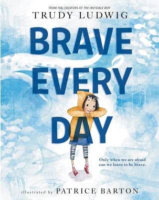 Brave Every Day -- Trudy Ludwig, Hardcover